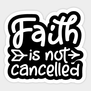 Coronavirus Pandemic Faith is Not Cancelled Sticker